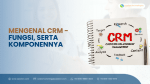 Mengenal CRM - Fungsi, Serta Komponennya