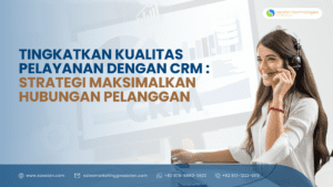 Tingkatkan Pelayanan Hubungan Pelanggan CRM