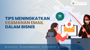 Tingkatkan Keamanan Email Bisnis