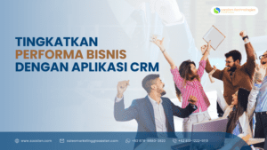Tingkatkan Performa Bisnis Anda dengan Aplikasi CRM