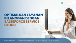 Optimalkan-Layanan-Pelanggan-dengan-Salesforce-Service-Cloud