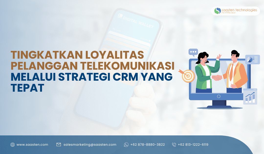 Tingkatkan Loyalitas Pelanggan Telekomunikasi Melalui Strategi CRM yang Tepat