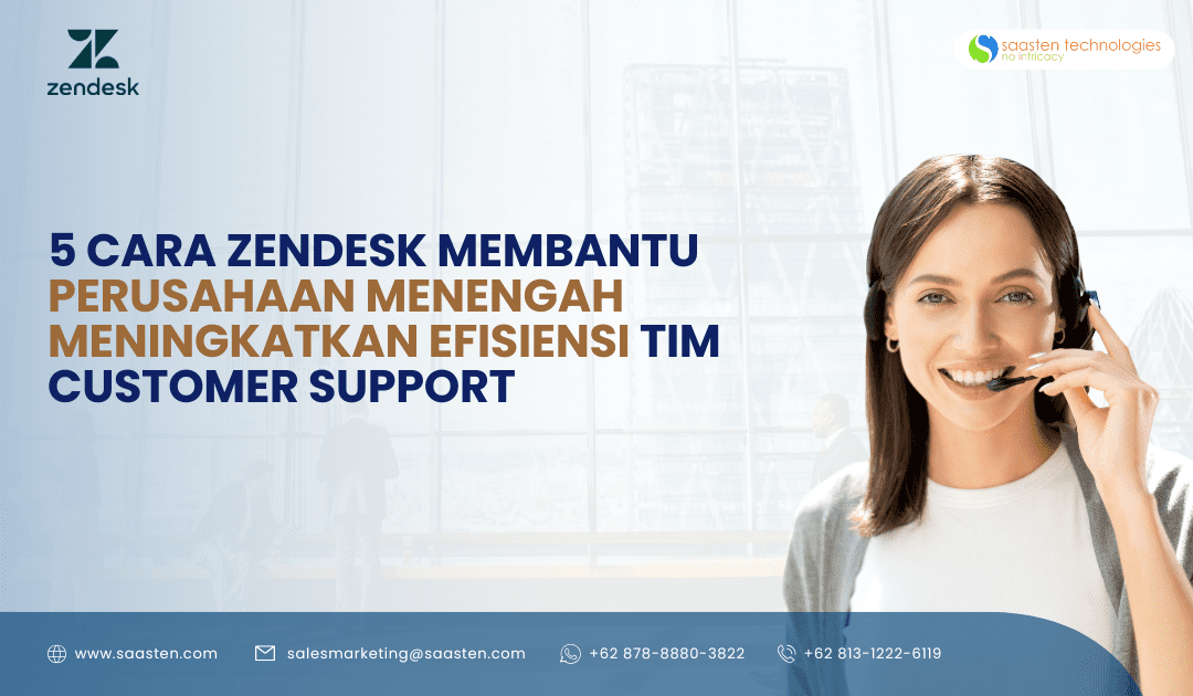 5 Cara Zendesk Membantu Perusahaan Menengah Meningkatkan Efisiensi Tim Customer Support