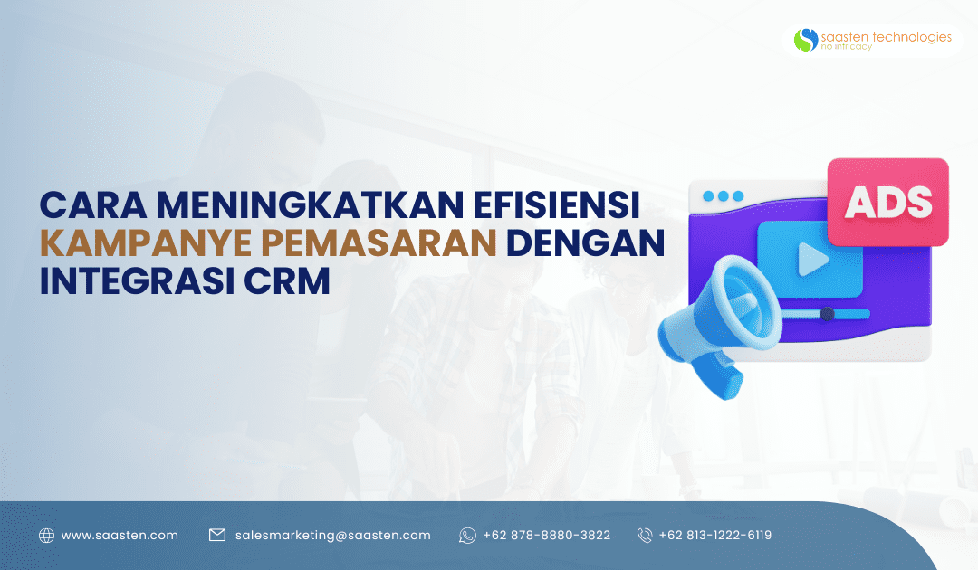 Cara Meningkatkan Efisiensi Kampanye Pemasaran dengan Integrasi CRM