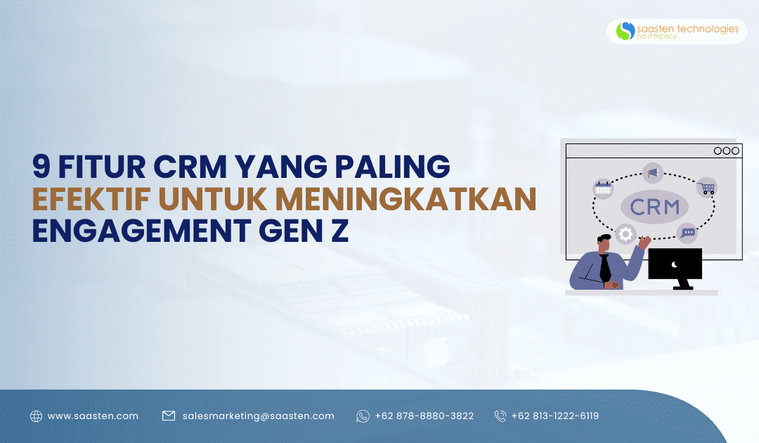 9 Fitur CRM yang Paling Efektif untuk Meningkatkan Engagement Gen Z